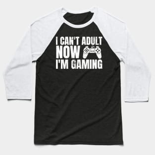 I Can’t Adult Now I’m Gaming Baseball T-Shirt